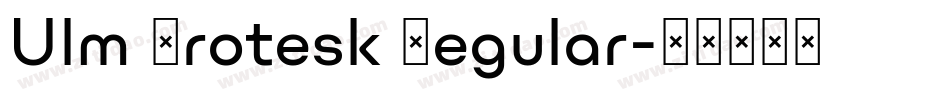 Ulm Grotesk Regular字体转换